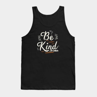 Funny Saying be kind of a bitch Tank Top